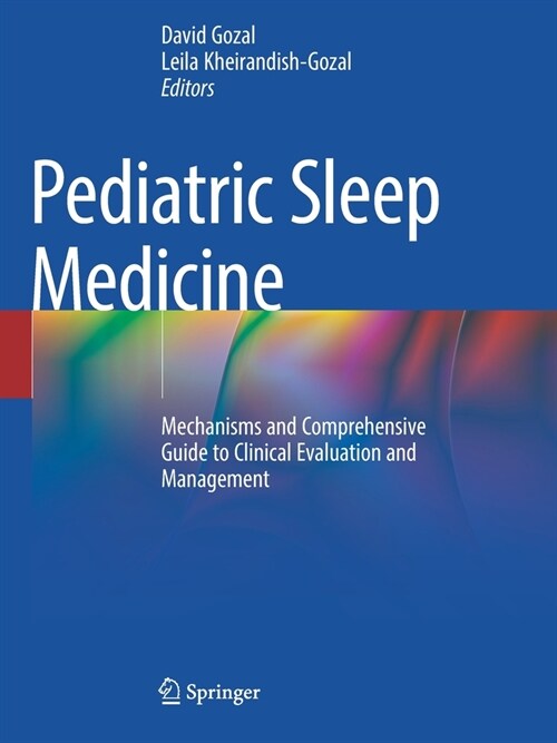 Pediatric Sleep Medicine: Mechanisms and Comprehensive Guide to Clinical Evaluation and Management (Paperback)