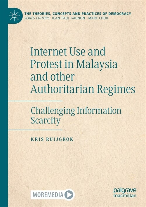 Internet Use and Protest in Malaysia and other Authoritarian Regimes: Challenging Information Scarcity (Paperback)