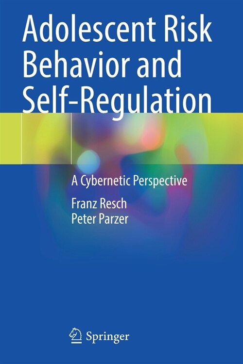 Adolescent Risk Behavior and Self-Regulation: A Cybernetic Perspective (Paperback)