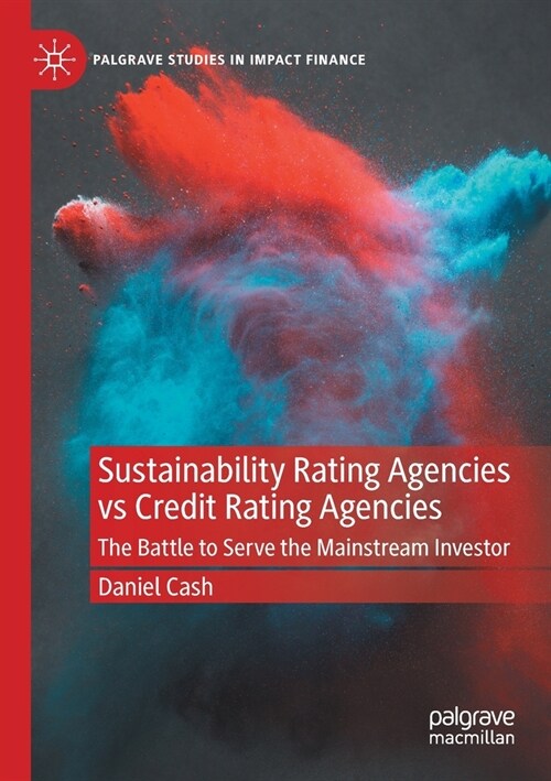 Sustainability Rating Agencies vs Credit Rating Agencies: The Battle to Serve the Mainstream Investor (Paperback)