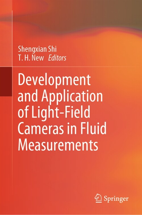 Development and Application of Light-Field Cameras in Fluid Measurements (Hardcover)