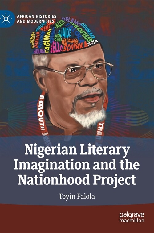 Nigerian Literary Imagination and the Nationhood Project (Hardcover)