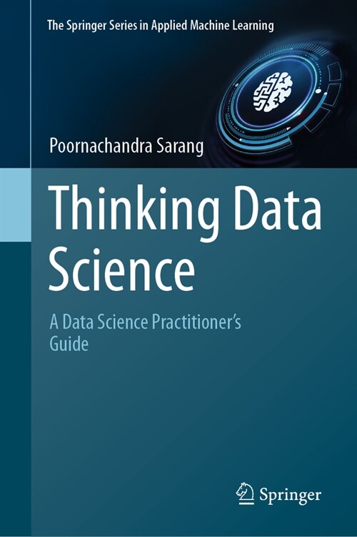 Thinking Data Science: A Data Science Practitioners Guide (Hardcover, 2023)