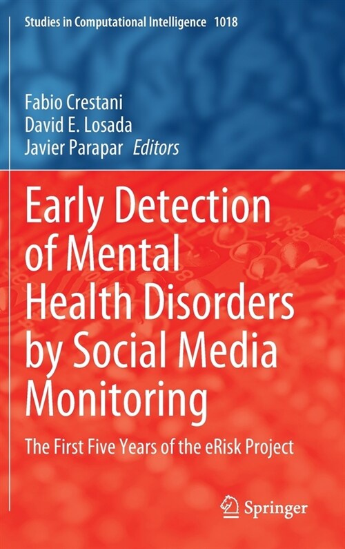 Early Detection of Mental Health Disorders by Social Media Monitoring: The First Five Years of the Erisk Project (Hardcover, 2022)