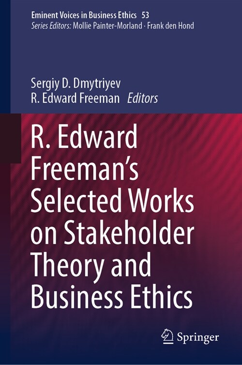 R. Edward Freemans Selected Works on Stakeholder Theory and Business Ethics (Hardcover, 2023)