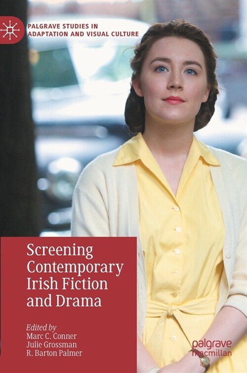 Screening Contemporary Irish Fiction and Drama (Hardcover)