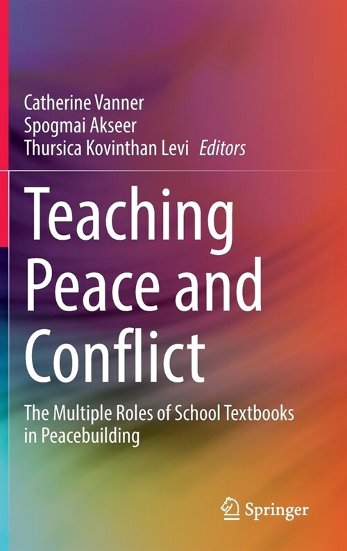 Teaching Peace and Conflict: The Multiple Roles of School Textbooks in Peacebuilding (Hardcover, 2022)