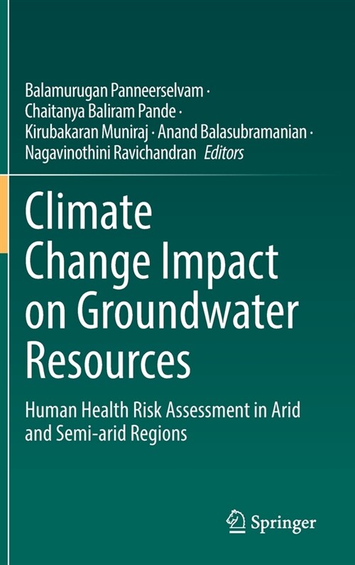 Climate Change Impact on Groundwater Resources: Human Health Risk Assessment in Arid and Semi-Arid Regions (Hardcover, 2022)