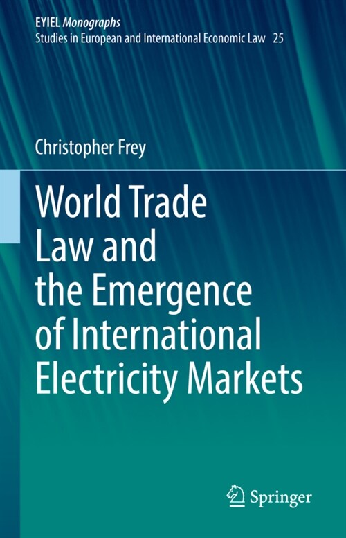 World Trade Law and the Emergence of International Electricity Markets (Hardcover)