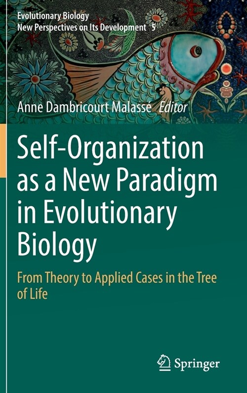 Self-Organization as a New Paradigm in Evolutionary Biology: From Theory to Applied Cases in the Tree of Life (Hardcover, 2022)