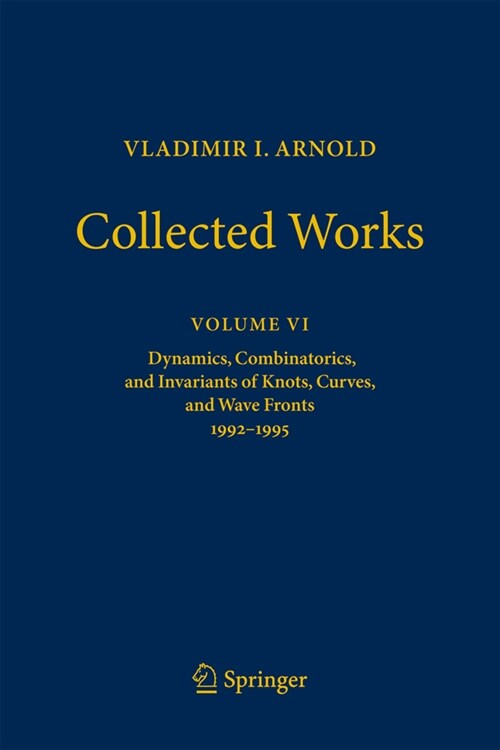 Vladimir I. Arnold--Collected Works: Dynamics, Combinatorics, and Invariants of Knots, Curves, and Wave Fronts 1992-1995 (Hardcover, 2023)