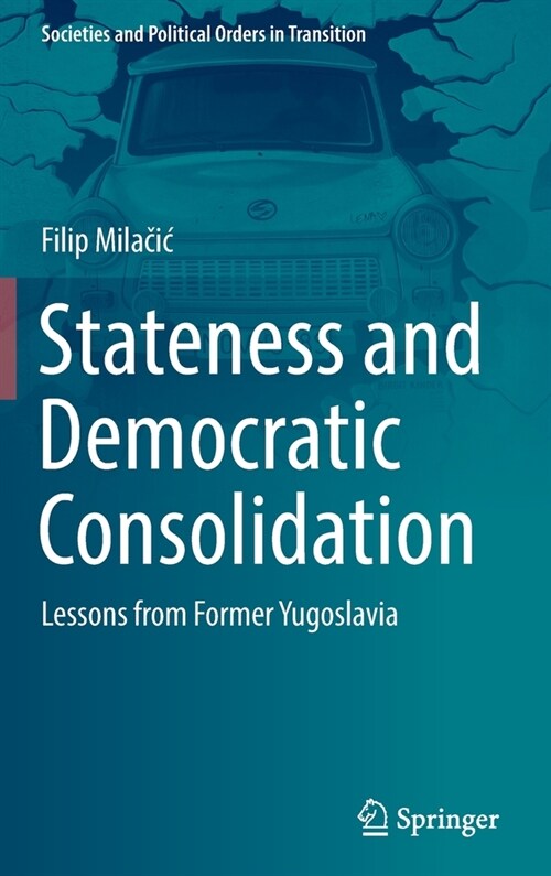 Stateness and Democratic Consolidation: Lessons from Former Yugoslavia (Hardcover, 2022)