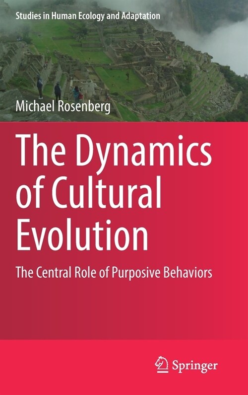 The Dynamics of Cultural Evolution: The Central Role of Purposive Behaviors (Hardcover, 2022)