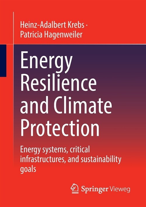 Energy Resilience and Climate Protection: Energy systems, critical infrastructures, and sustainability goals (Paperback)