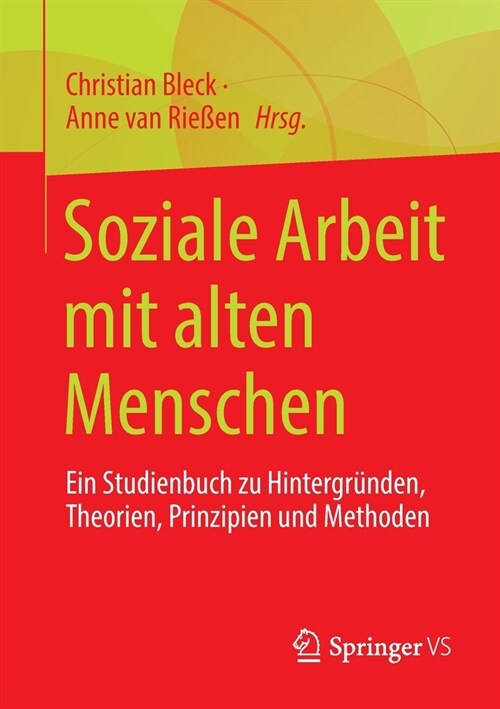 Soziale Arbeit Mit Alten Menschen: Ein Studienbuch Zu Hintergr?den, Theorien, Prinzipien Und Methoden (Paperback, 1. Aufl. 2022)