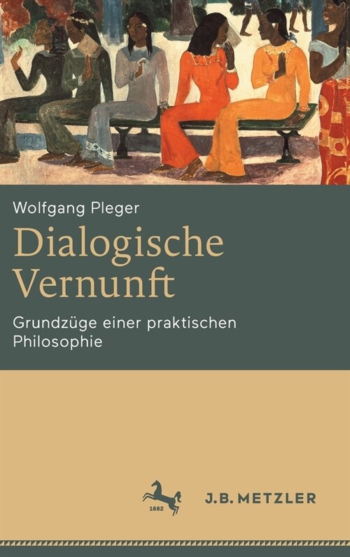 Dialogische Vernunft: Grundz?e einer praktischen Philosophie (Hardcover)