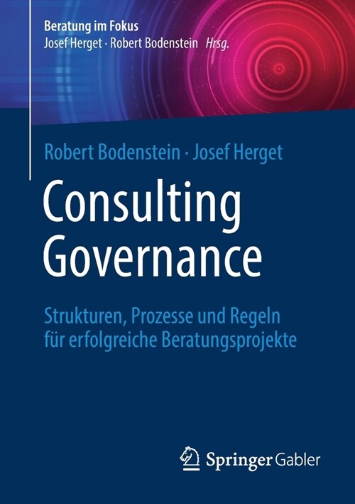 Consulting Governance: Strukturen, Prozesse Und Regeln F? Erfolgreiche Beratungsprojekte (Paperback, 1. Aufl. 2022)