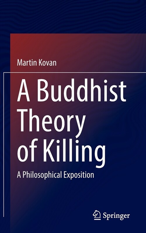 A Buddhist Theory of Killing: A Philosophical Exposition (Hardcover)