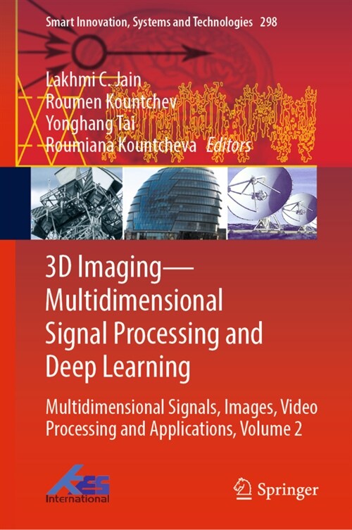 3D Imaging--Multidimensional Signal Processing and Deep Learning: Multidimensional Signals, Images, Video Processing and Applications, Volume 2 (Hardcover, 2022)