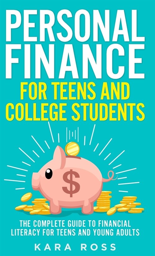 Personal Finance for Teens and College Students: The Complete Guide to Financial Literacy for Teens and Young Adults (Hardcover)