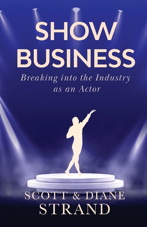 Show Business: Breaking into the Industry as an Actor (Paperback)