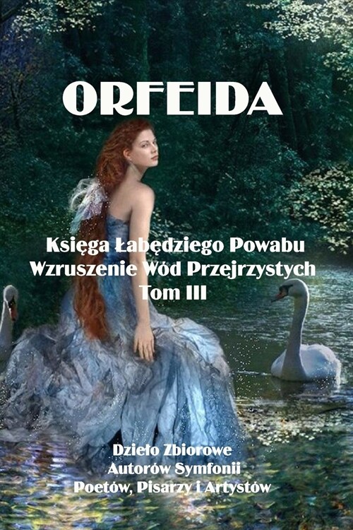 Orfeida: KSIĘGA LABĘDZIEGO POWABU. Wzruszenie w? przejrzystych (Paperback)