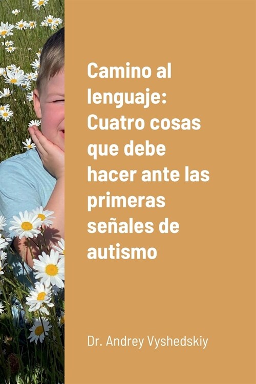 Camino al lenguaje: Cuatro cosas que debe hacer ante las primeras se?les de autismo (Paperback)