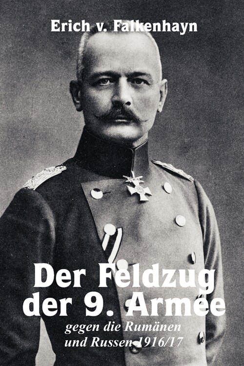 Der Feldzug der 9. Armee gegen die Rum?en und Russen 1916/17 (Paperback)