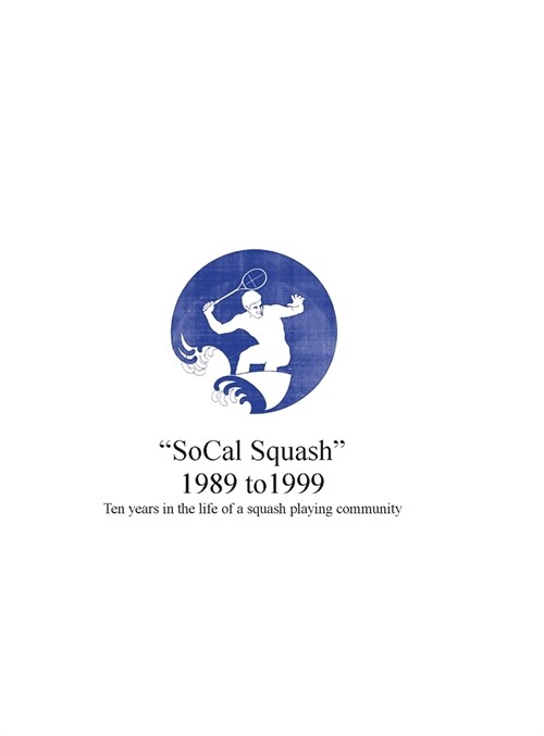 SoCal Squash 1989 to 1999 (Hardcover)
