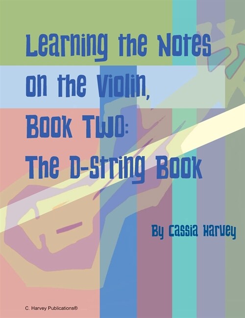 Learning the Notes on the Violin, Book Two, The D-String Book (Paperback)