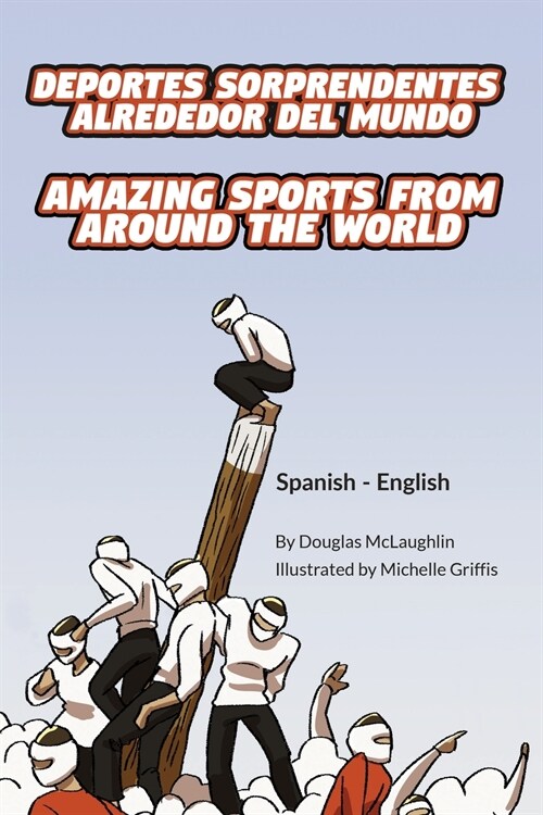 Amazing Sports from Around the World (Spanish-English): Deportes sorprendentes alrededor del mundo (Paperback)