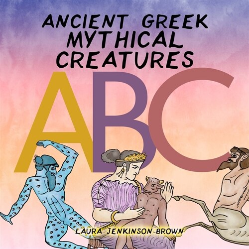 Ancient Greek Mythical Creatures ABC (Paperback)