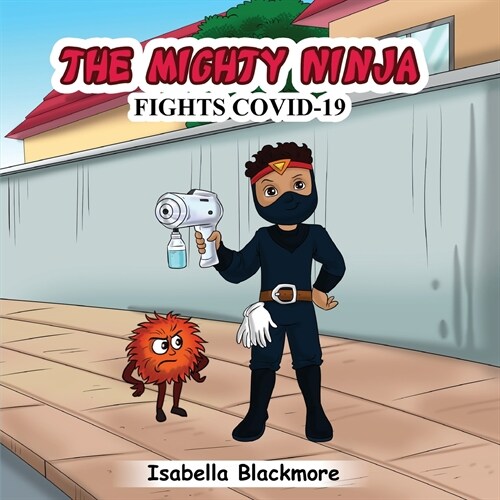 The Mighty Ninja Fights Covid-19 (Paperback)