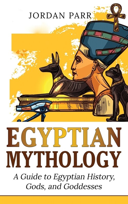 Egyptian Mythology: A Guide to Egyptian History, Gods, and Goddesses (Hardcover)