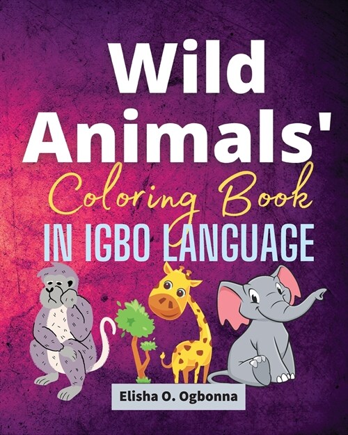 Wild Animals Coloring Book in Igbo Language (Paperback)