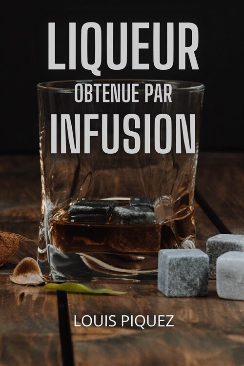 LIQUEUR OBTENUE PAR INFUSION (Paperback)