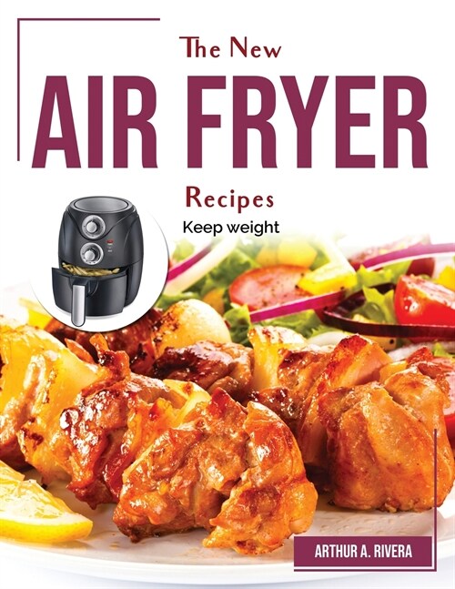 The New Air Fryer Recipes: Keep weight (Paperback)