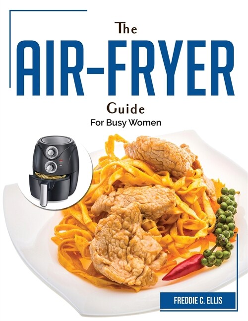 The Air Fryer Guide: For Busy Women (Paperback)