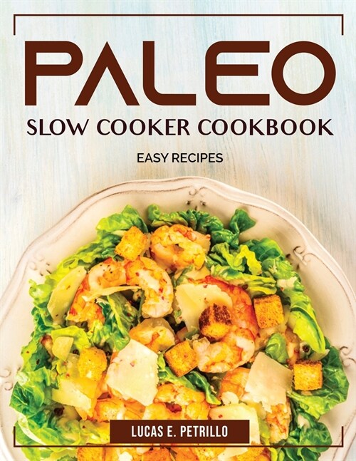 Paleo Slow Cooker Cookbook: Easy Recipes (Paperback)