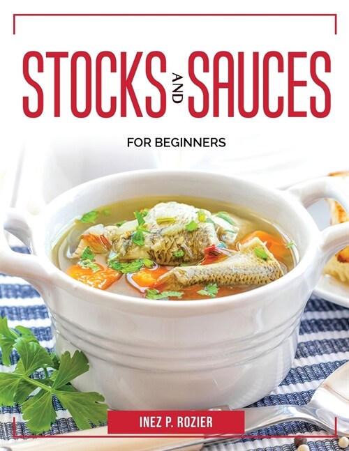 Stocks and sauces: For Beginners (Paperback)