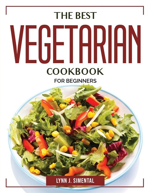 The Best Vegetarian Cookbook: For Beginners (Paperback)