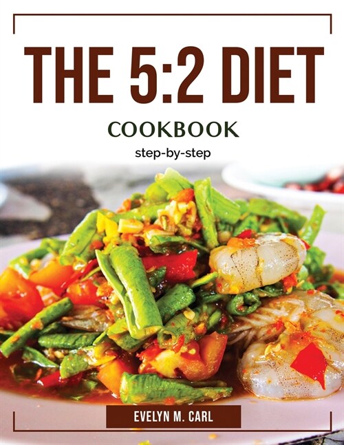 The 5: 2 DIET COOKBOOK: step-by-step (Paperback)