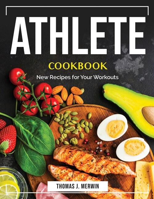 Athlete Cookbook: New Recipes for Your Workouts (Paperback)