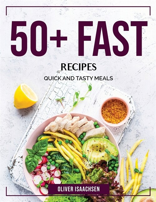 50+ Fast Recipes: Quick and Tasty Meals (Paperback)