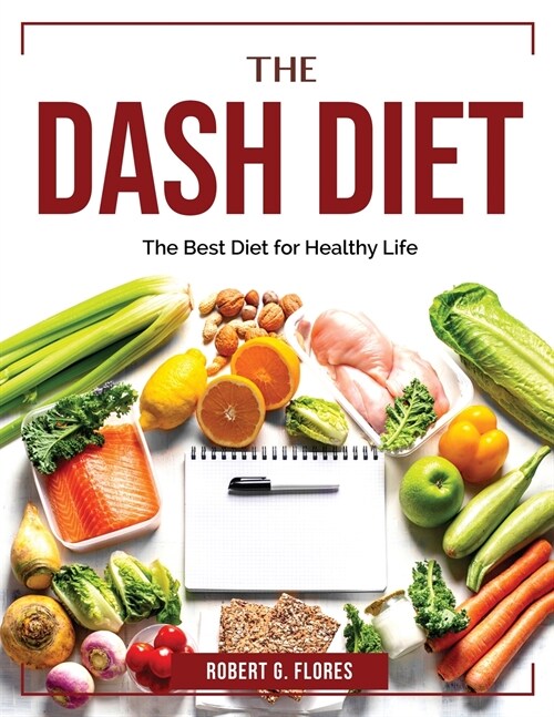 The Dash Diet 2022: The Best Diet for Healthy Life (Paperback)