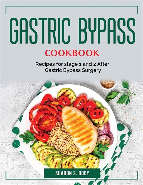 Gastric Bypass Cookbook: Recipes for stage 1 and 2 After Gastric Bypass Surgery (Paperback)