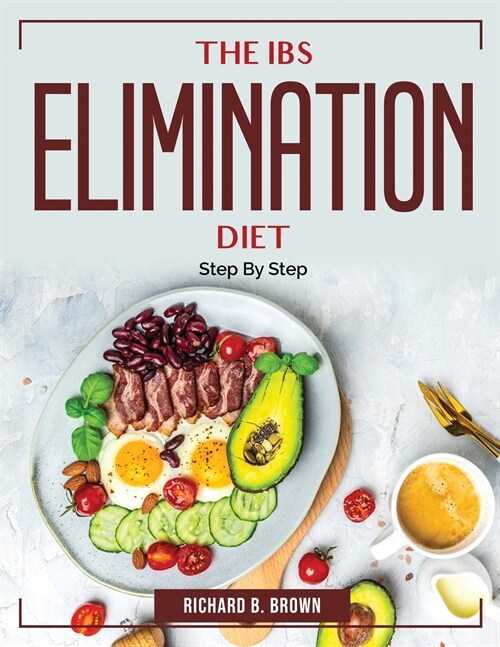 The IBS Elimination Diet: Step By Step (Paperback)