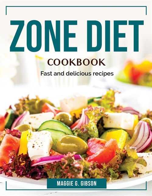 Zone Diet Cookbook: Fast and delicious recipes (Paperback)