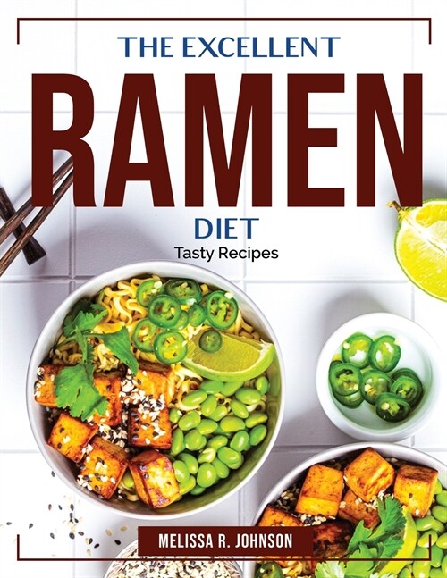 The Excellent Ramen Diet: Tasty Recipes (Paperback)