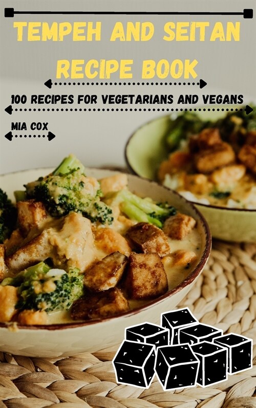 Tempeh and Seitan Recipe Book: 100 Recipes for Vegetarians and Vegans (Hardcover)